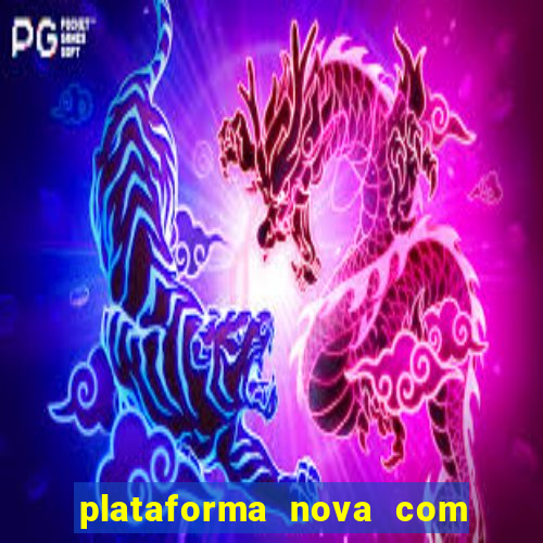 plataforma nova com bonus de cadastro sem deposito